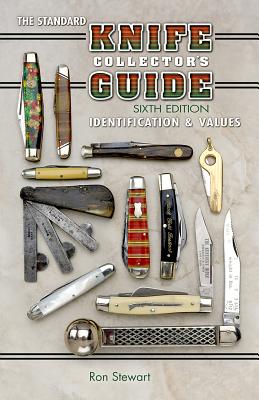The Standard Knife Collector's Guide: Identification & Values - Stewart, Ron