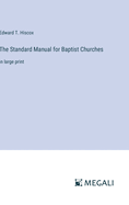 The Standard Manual for Baptist Churches: in large print