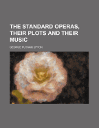 The Standard Operas, Their Plots and Their Music