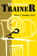The Standup Trainer: Techniques from the Theater and the Comedy Club to Help Your Students Laugh, Stay Awake, and Learn Something Useful