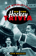The Stanley Cup: Old Time Hockey Trivia