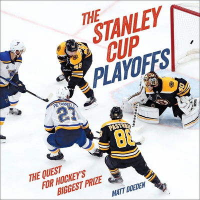 The Stanley Cup Playoffs: The Quest for Hockey's Biggest Prize - Doeden, Matt