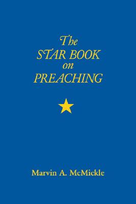 The Star Book on Preaching - McMickle, Marvin A, Ph.D.