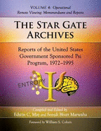 The Star Gate Archives: Reports of the United States Government Sponsored Psi Program, 1972-1995. Volume 4: Operational Remote Viewing: Memorandums and Reports