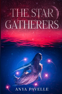 The Star Gatherers: Sequel to The Moon Hunters - Jordan, Lisa (Editor), and Pavelle, Anya