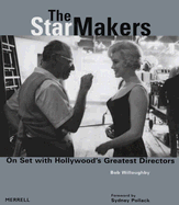 The Star Makers: On Set with Hollywood's Greatest Directors - Willoughby, Bob, and Pollack, Sydney (Foreword by)
