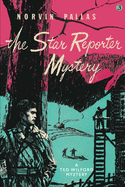The Star Reporter Mystery: A Ted Wilford Mystery