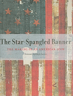 The Star-Spangled Banner: The Making of an American Icon