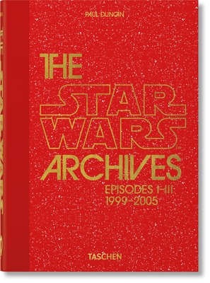 The Star Wars Archives. 1999-2005. 40th Ed. - Duncan, Paul