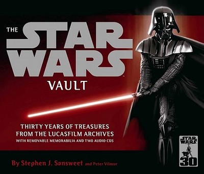 The "Star Wars" Vault: Thirty Years of Treasures from the Lucasfilm Archives - Sansweet, Stephen J.