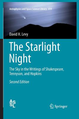 The Starlight Night: The Sky in the Writings of Shakespeare, Tennyson, and Hopkins - Levy, David H