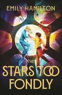 The Stars Too Fondly: An interstellar sapphic romcom for fans of Casey McQuiston and Becky Chambers