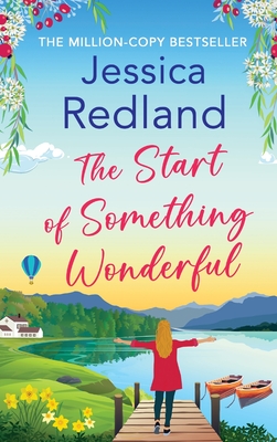 The Start of Something Wonderful: The heartwarming, feel-good novel from MILLION-COPY BESTSELLER Jessica Redland - Redland, Jessica