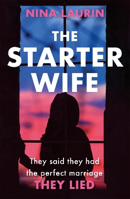 The Starter Wife: The darkest psychological thriller you'll read this year - Laurin, Nina