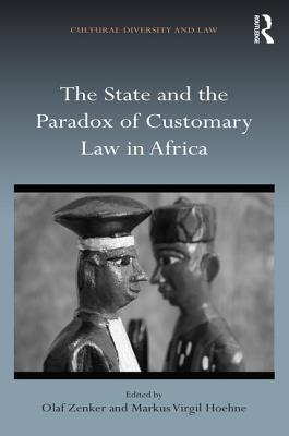 The State and the Paradox of Customary Law in Africa - Zenker, Olaf (Editor), and Hoehne, Markus Virgil (Editor)