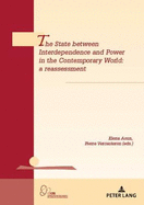 The State Between Interdependence and Power in the Contemporary World: A Reassessment