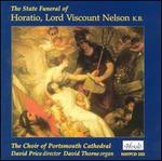 The State Funeral of Horatio, Lord Viscount Nelson K.B. - David Thorne (organ); Portsmouth Cathedral Choir (choir, chorus)