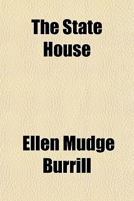 The State House - Burrill, Ellen Mudge