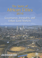 The State of African Cities: Governance, Inequality and Urban Land Markets, 2010