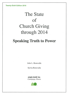 The State of Church Giving Through 2014: Speaking Truth to Power. Twenty-Sixth Edition 2016 - Ronsvalle, John, and Ronsvalle, Sylvia