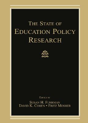 The State of Education Policy Research - Fuhrman, Susan H (Editor), and Cohen, David K (Editor), and Mosher, Fritz (Editor)