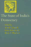 The State of India's Democracy - Ganguly, Sumit (Editor), and Diamond, Larry (Editor), and Plattner, Marc F (Editor)