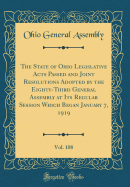 The State of Ohio Legislative Acts Passed and Joint Resolutions Adopted by the Eighty-Third General Assembly at Its Regular Session Which Began January 7, 1919, Vol. 108 (Classic Reprint)