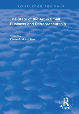 The State of the Art in Small Business and Entrepreneurship - Julien, Pierre-Andre (Editor)