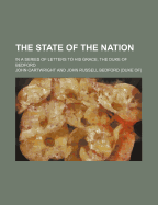 The State of the Nation: In a Series of Letters to His Grace, the Duke of Bedford (Classic Reprint)