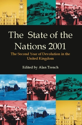 The State of the Nations 2001: The Second Year of Devolution in the United Kingdom - Trench, Alan (Editor)