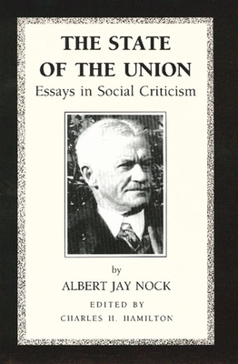 The State of the Union: Essays in Social Criticism - Nock, Albert Jay, and Hamilton, Charles H (Editor)