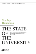 The State of the University: Academic Knowledges and the Knowledge of God