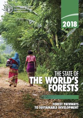 The State of the World's Forests 2018 (Sofo): Forest Pathways to Sustainable Development - Food and Agriculture Organization (Editor)