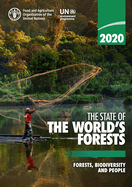 The State of the World's Forests 2020: Forestry, Biodiversity and People