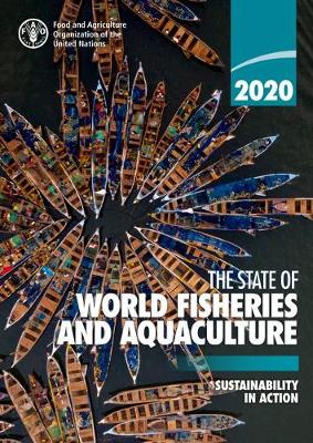 The state of world fisheries and aquaculture 2020 (SOFIA): sustainability in action - Food and Agriculture Organization