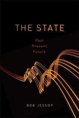 The State: Past, Present, Future - Jessop, Bob