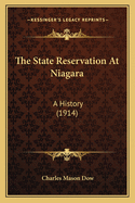 The State Reservation At Niagara: A History (1914)