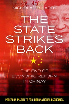 The State Strikes Back - The End of Economic Reform in China? - Lardy, Nicholas