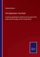 The Statesman's Year-Book: A statical, genealogical, and historical Account of the States and Sovereigns of the Civilised World