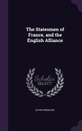 The Statesmen of France, and the English Alliance