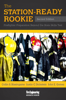 The Station-Ready Rookie: Firefighter Preparation Beyond the State Skills Test - Blasingame, Collin S, and Dickstein, Justin C, and Gomez, John E