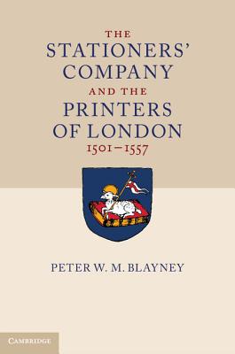 The Stationers' Company and the Printers of London, 1501-1557 2 Volume Hardback Set - Blayney, Peter W M