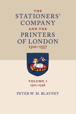 The Stationers' Company and the Printers of London, 1501 1557 - Blayney, Peter W M