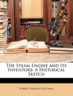 The Steam Engine and Its Inventors: A Historical Sketch