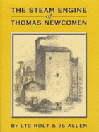 The Steam Engine of Thomas Newcomen - Rolt, L. T. C., and Allen, J.S.
