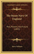 The Steam Navy of England: Past, Present, and Future (1893)