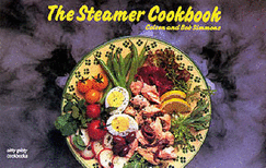 The Steamer Cookbook - Simmons, Coleen, and Simmons, Bob