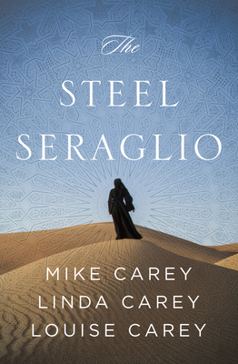 The Steel Seraglio - Carey, Mike, and Carey, Linda, and Carey, Louise