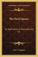 The Steel Square: Its Application to Everyday Use V2