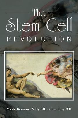 The Stem Cell Revolution - Berman, Mark, MD, and Lander, Elliot, MD